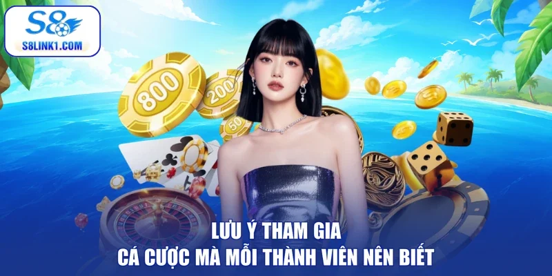 Lưu ý tham gia cá cược mà mỗi thành viên nên biết
